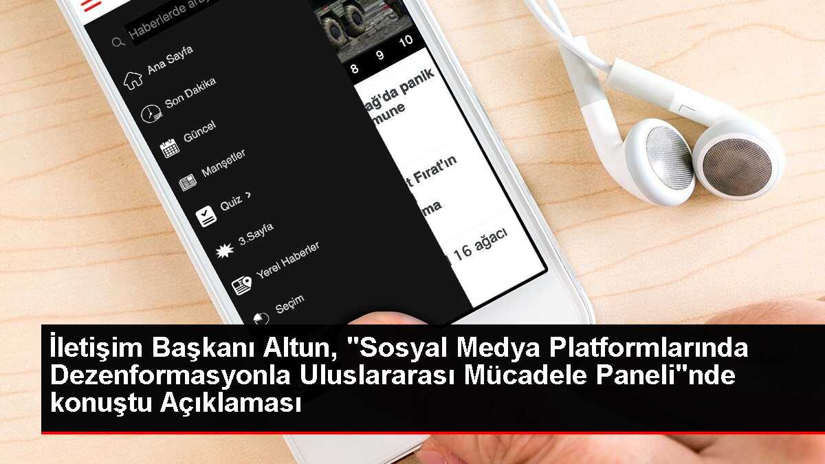 İletişim Başkanı Altun, 'Sosyal Medya Platformlarında Dezenformasyonla Uluslararası Mücadele Paneli'nde konuştu Açıklaması