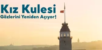 Kız Kulesi ne zaman açılıyor, saat kaçta? Kız Kulesi açılışı ne zaman, yapıldı mı?