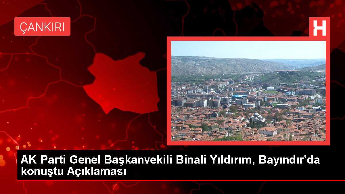 AK Parti Genel Başkanvekili Binali Yıldırım, Bayındır'da konuştu Açıklaması