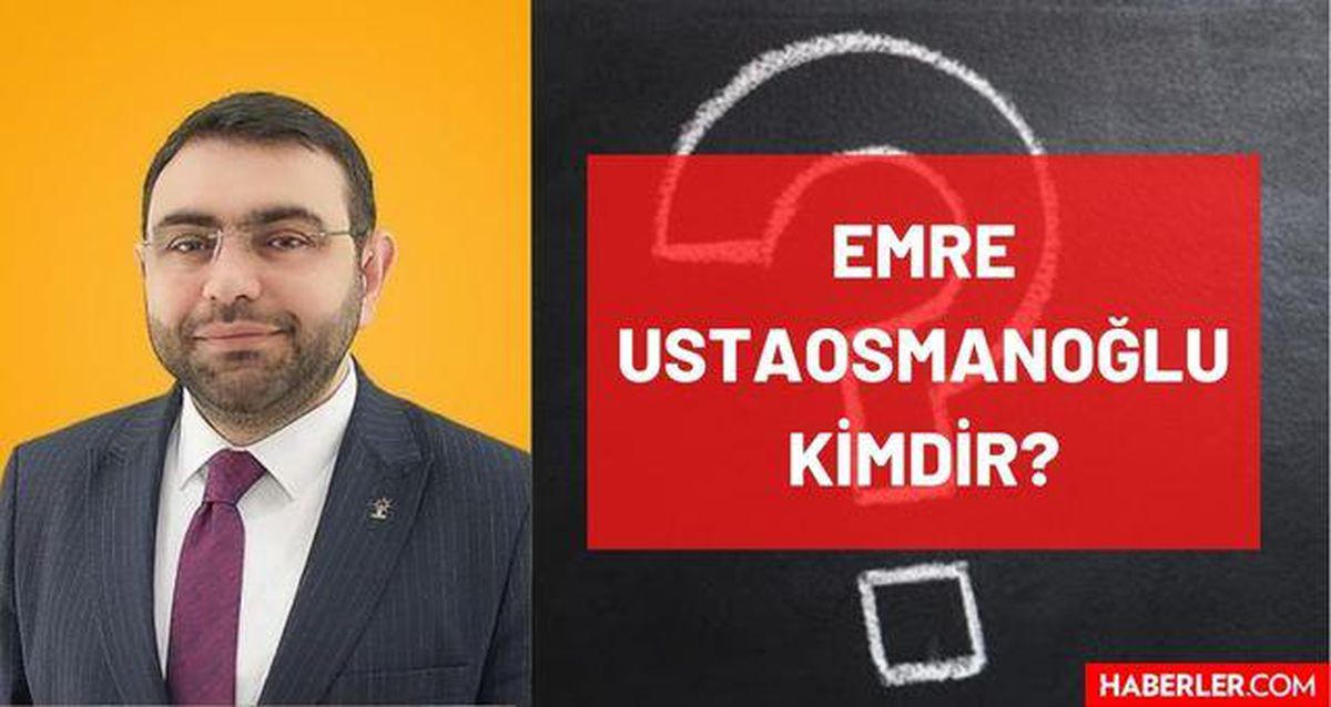 Emre Ustaosmanoğlu kimdir? Kaç yaşında, nereli, mesleği ne, hangi partili? Emre Ustaosmanoğlu'nun hayatı ve biyografisi!
