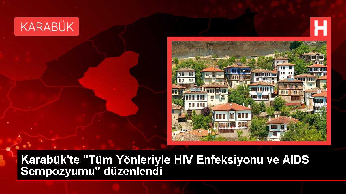 Karabük'te 'Tüm Yönleriyle HIV Enfeksiyonu ve AIDS Sempozyumu' düzenlendi