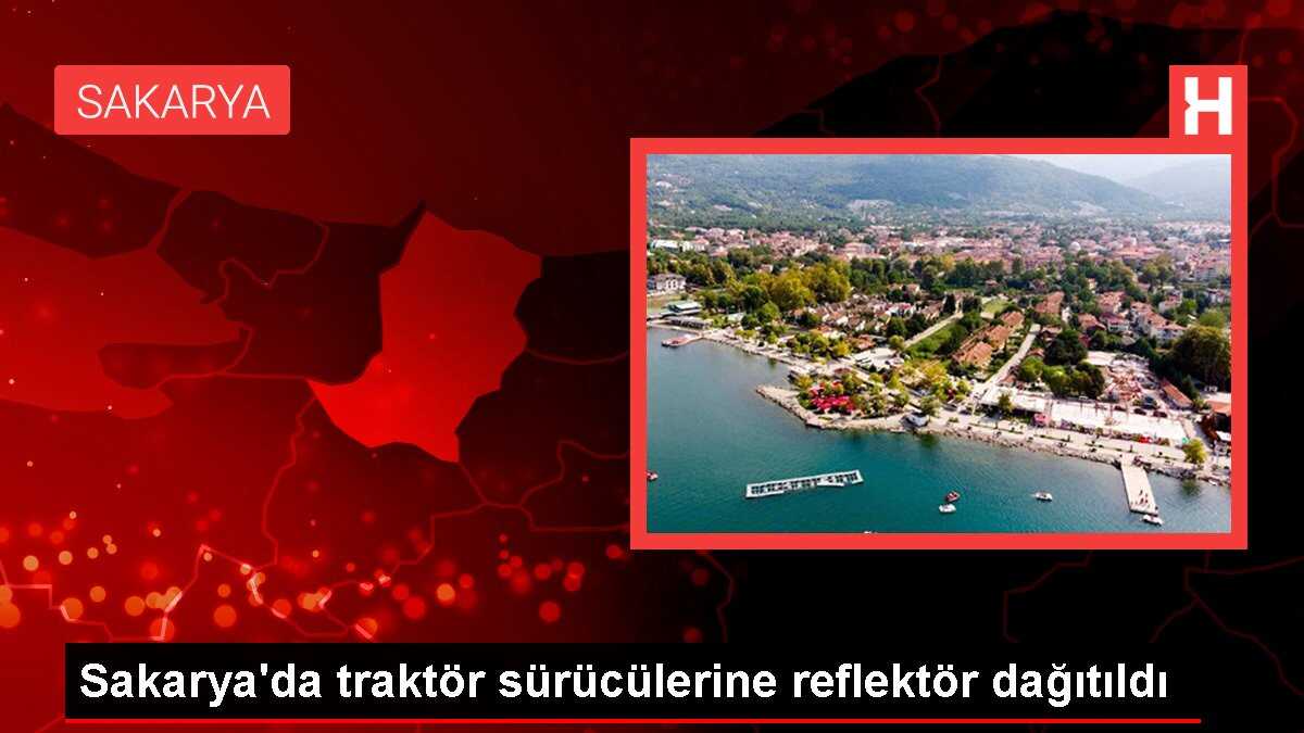 Sakarya'da traktör sürücülerine reflektör dağıtıldı
