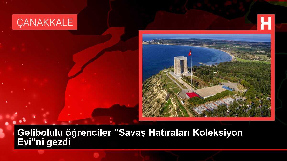 Gelibolulu öğrenciler 'Savaş Hatıraları Koleksiyon Evi'ni gezdi