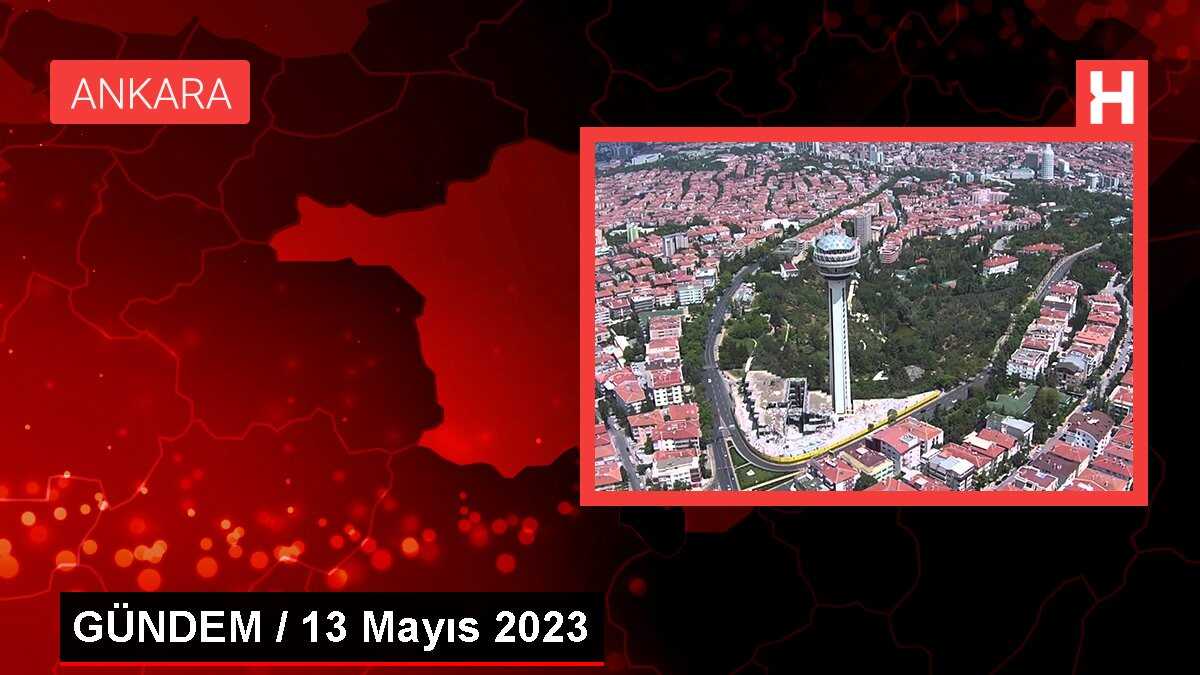 GÜNDEM / 13 Mayıs 2023