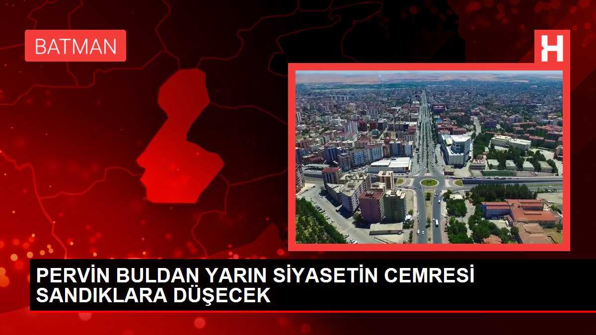PERVİN BULDAN YARIN SİYASETİN CEMRESİ SANDIKLARA DÜŞECEK