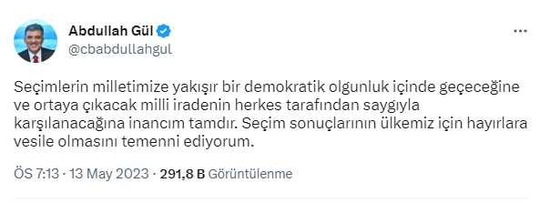 Uzun süredir sessizliğini koruyan Abdullah Gül'den seçim mesajı: Çıkan sonucu herkesin saygıyla karşılayacağına inancım tam Uzun süredir sessizliğini koruyan Abdullah Gül'den seçim mesajı: Çıkan sonucu herkesin saygıyla karşılayacağına inancım tam