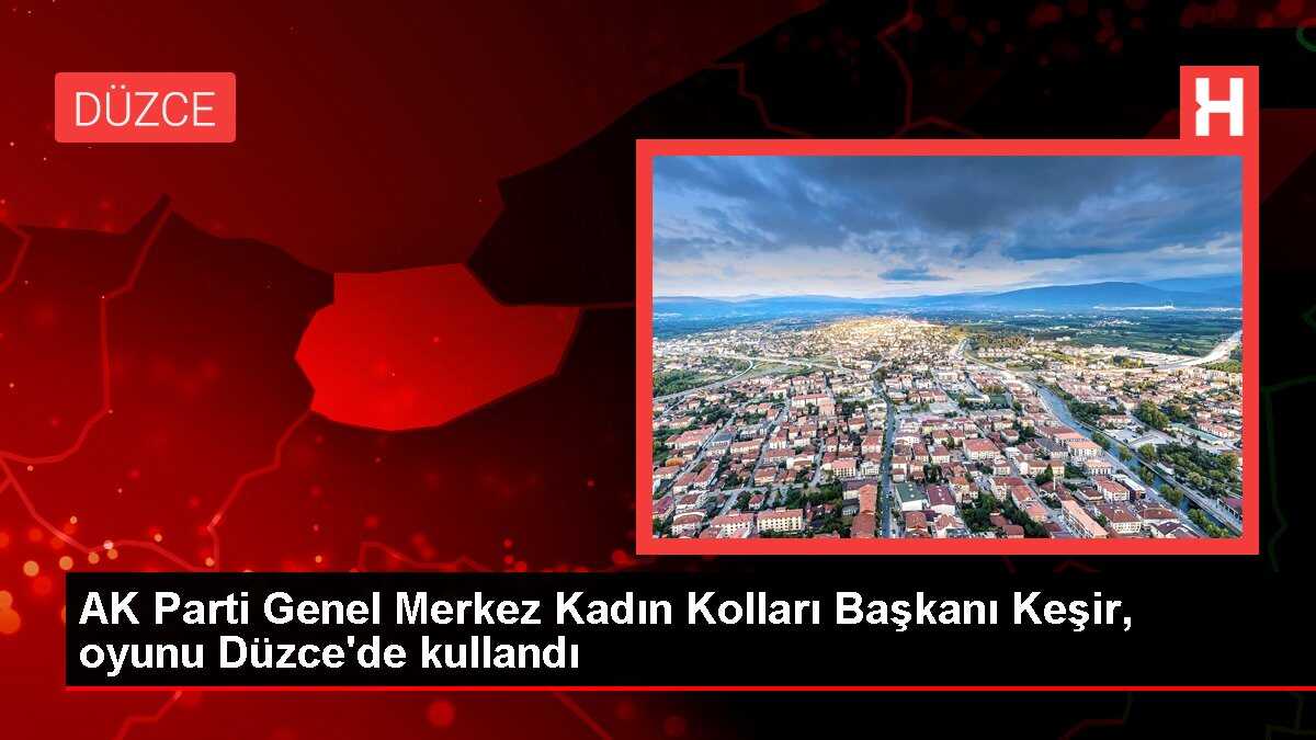 AK Parti Genel Merkez Kadın Kolları Başkanı Keşir, oyunu Düzce'de kullandı
