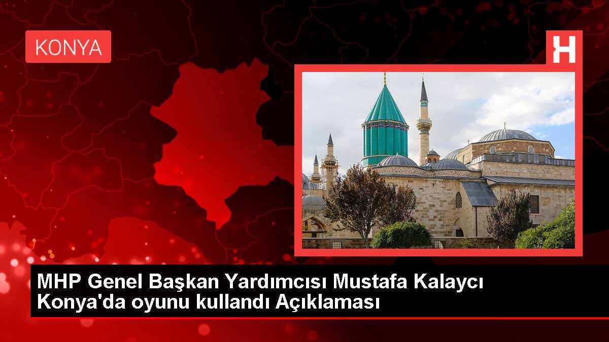 MHP Genel Başkan Yardımcısı Mustafa Kalaycı Konya'da oyunu kullandı Açıklaması