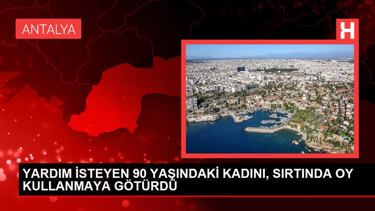 YARDIM İSTEYEN 90 YAŞINDAKİ KADINI, SIRTINDA OY KULLANMAYA GÖTÜRDÜ