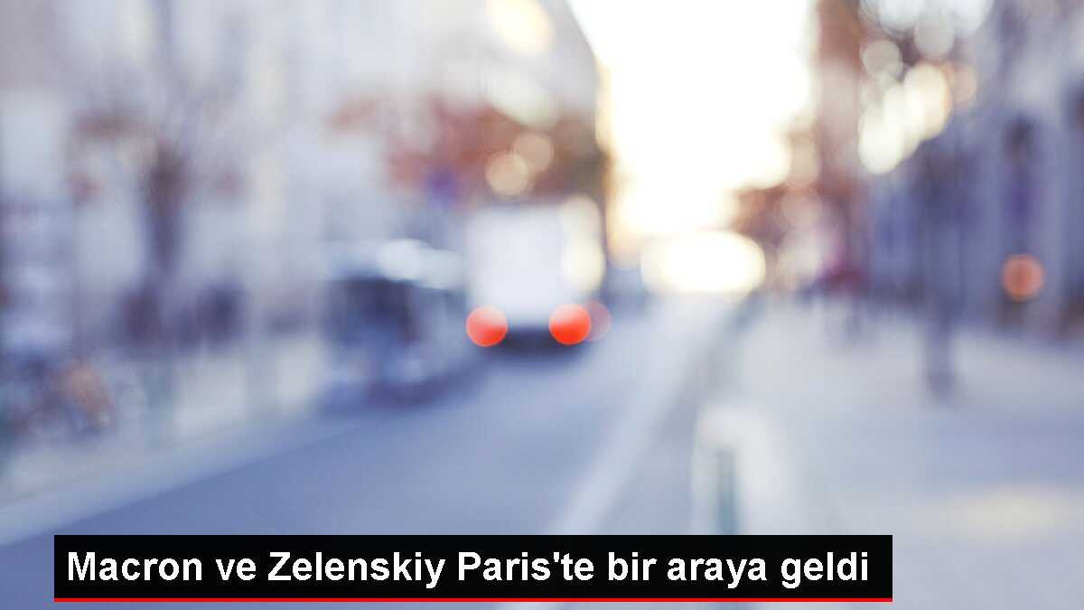 Macron ve Zelenskiy Paris'te bir araya geldi