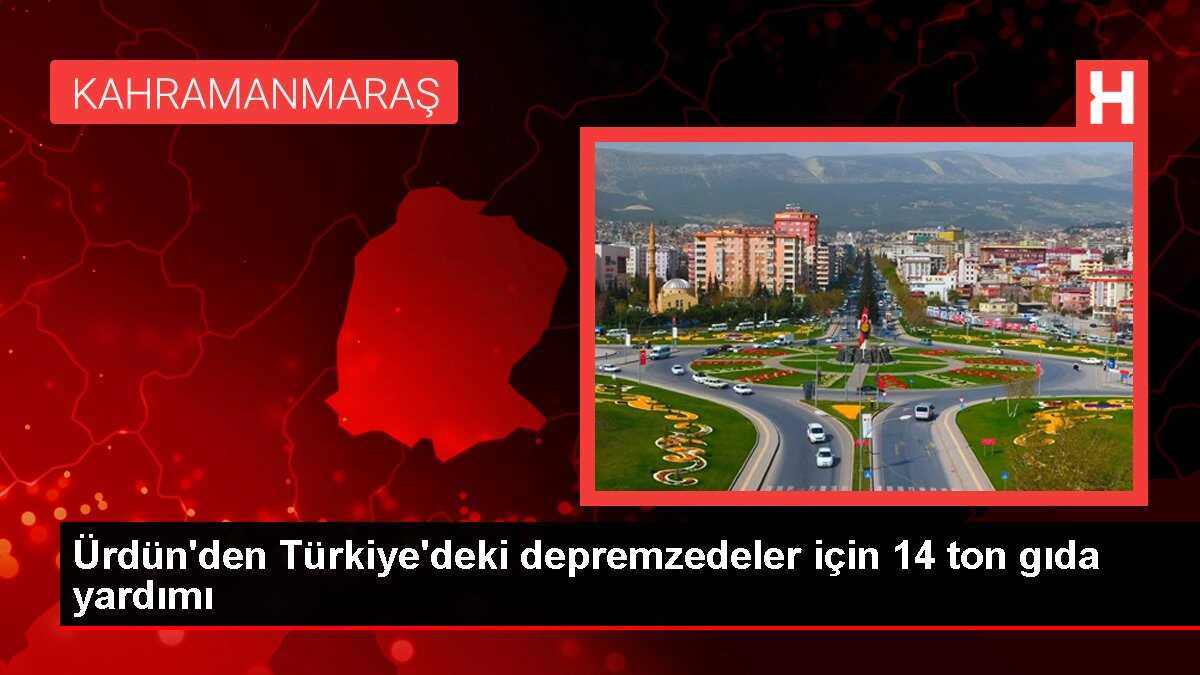 Ürdün'den Türkiye'deki depremzedeler için 14 ton gıda yardımı