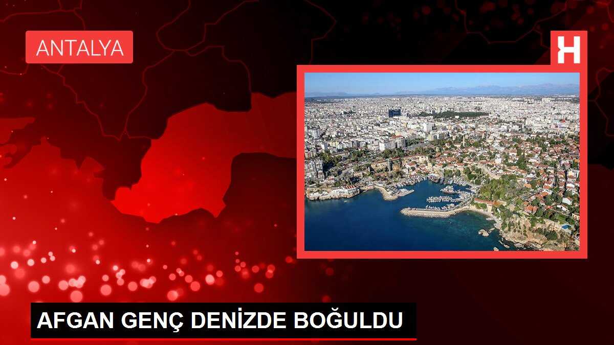 AFGAN GENÇ DENİZDE BOĞULDU