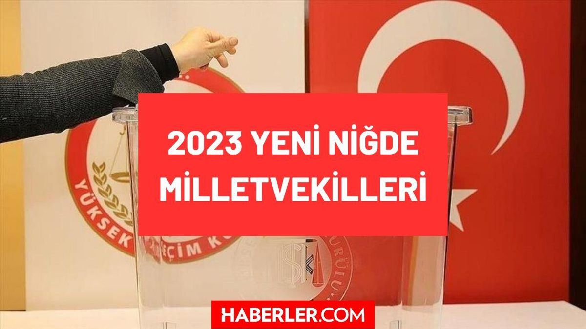Niğde milletvekilleri kimlerdir 2023? Niğde'nin yeni tüm milletvekilleri isimleri ve partileri neler? Niğde AKP, MHP, CHP milletvekilleri!