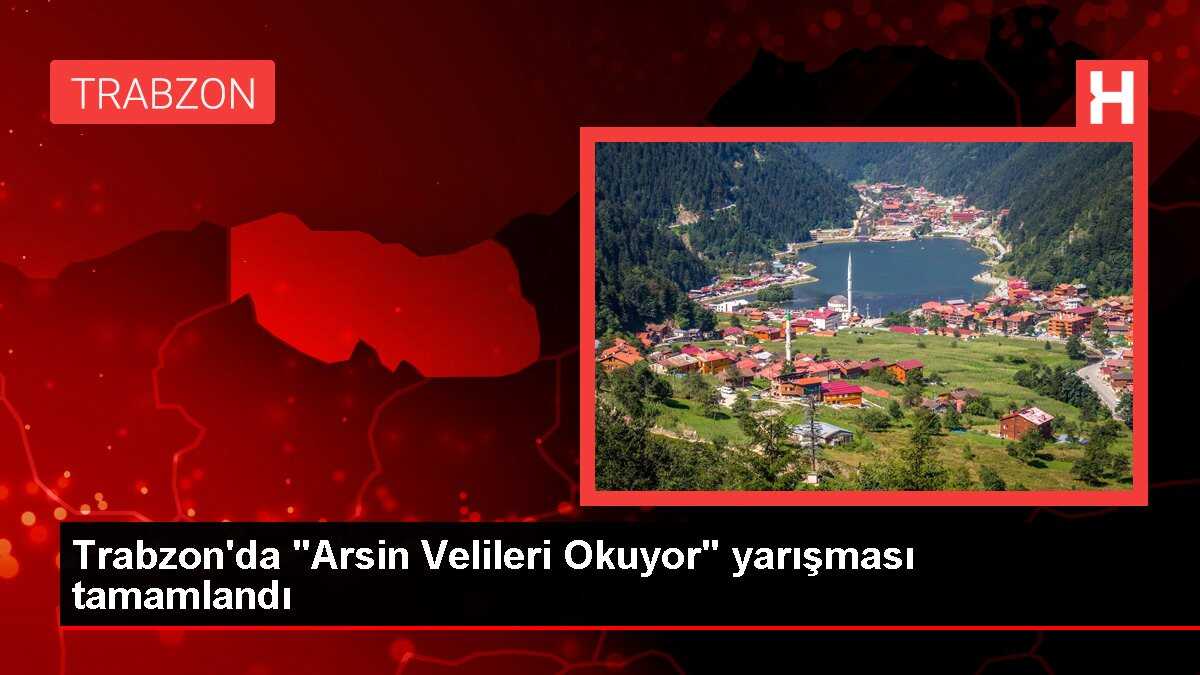 Trabzon'da 'Arsin Velileri Okuyor' yarışması tamamlandı