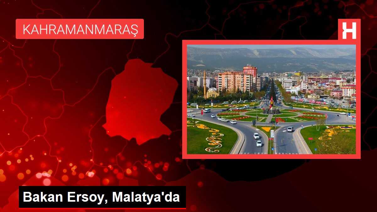 Bakan Ersoy, Malatya'da