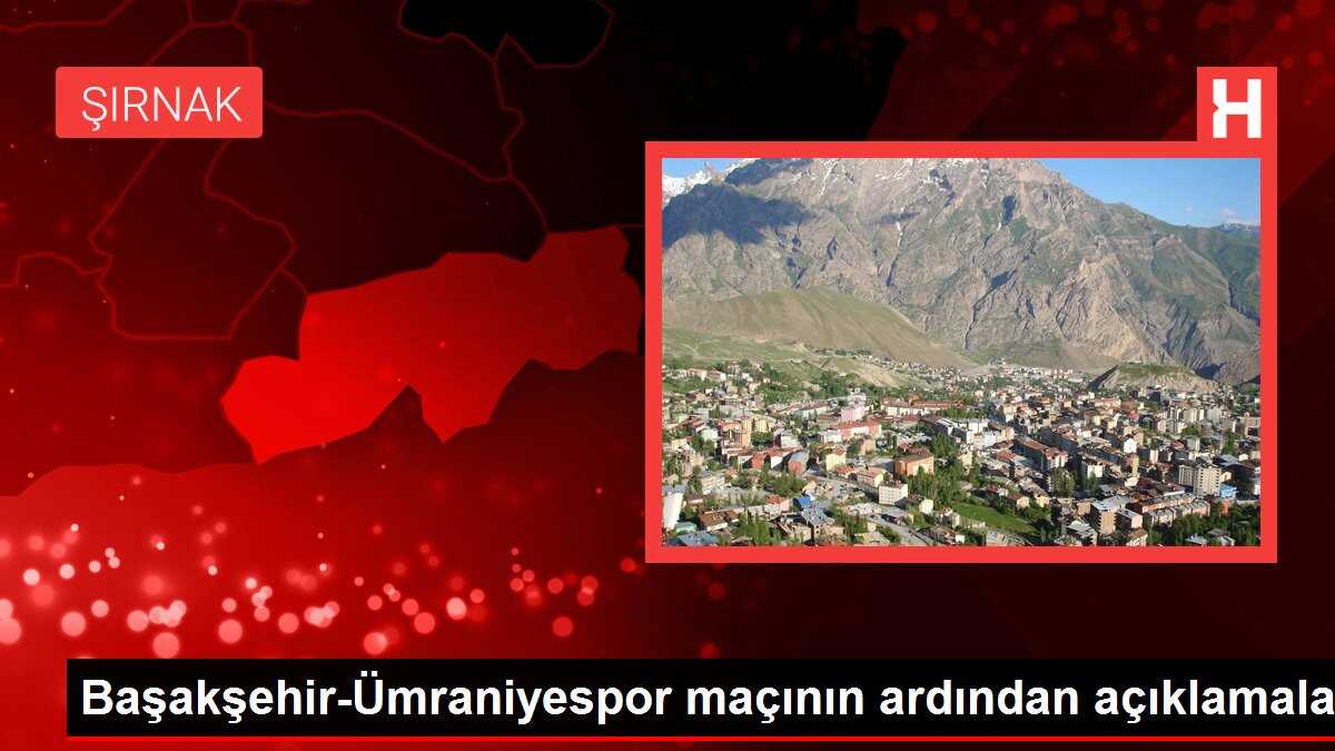 Başakşehir-Ümraniyespor maçının ardından açıklamalar