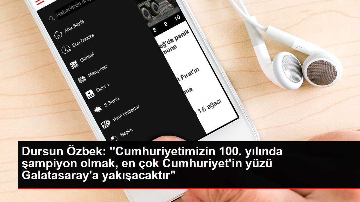 Dursun Özbek: 'Cumhuriyetimizin 100. yılında şampiyon olmak, en çok Cumhuriyet'in yüzü Galatasaray'a yakışacaktır'
