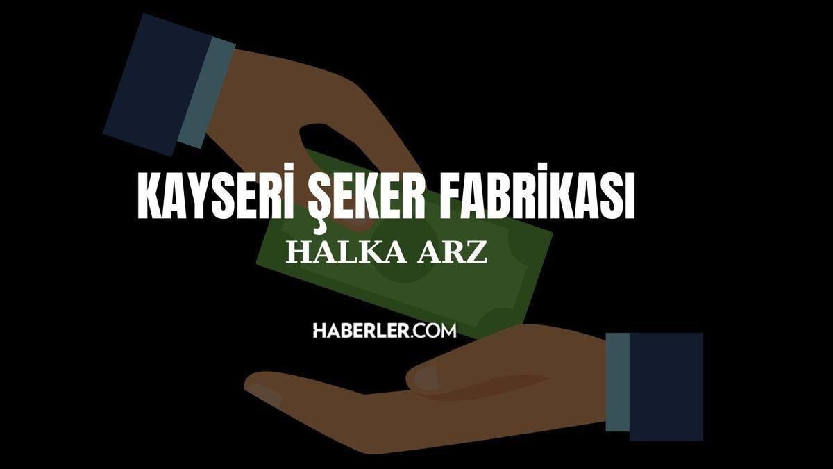 Kayseri Şeker Fabrikası halka arz enerji oransal mı? Kayseri Şeker halka arz kaç lot verir? Kayseri Şeker Fabrikası halka arz ne zaman, hangi banka?