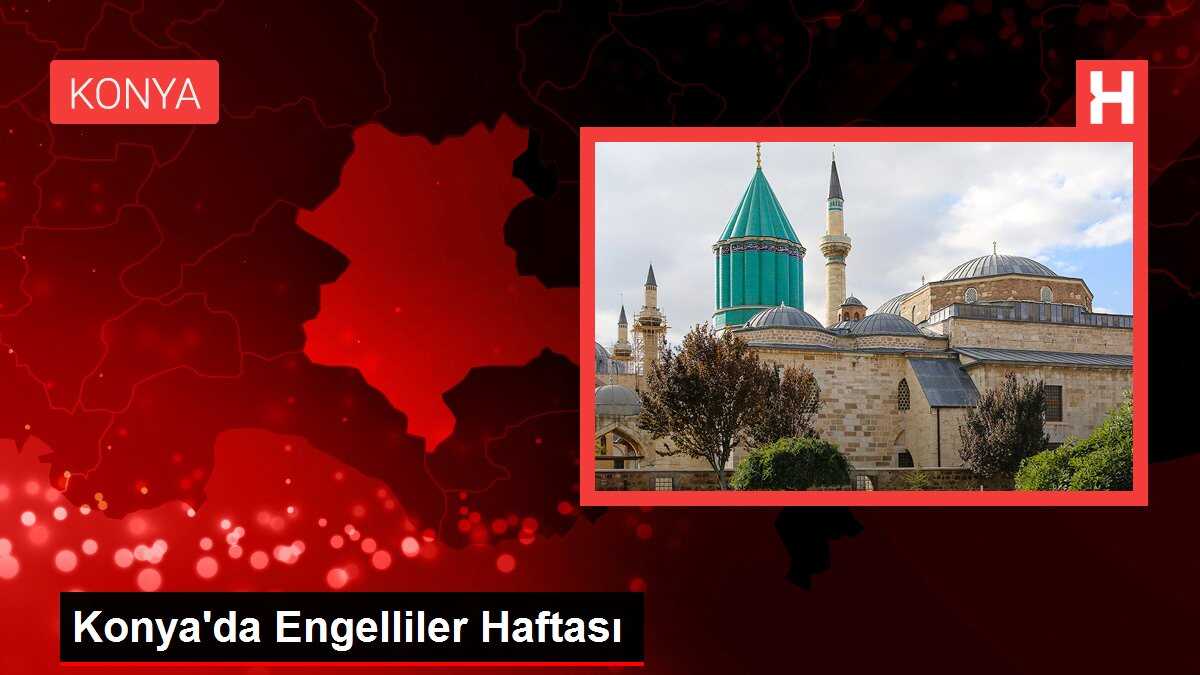 Konya'da Engelliler Haftası