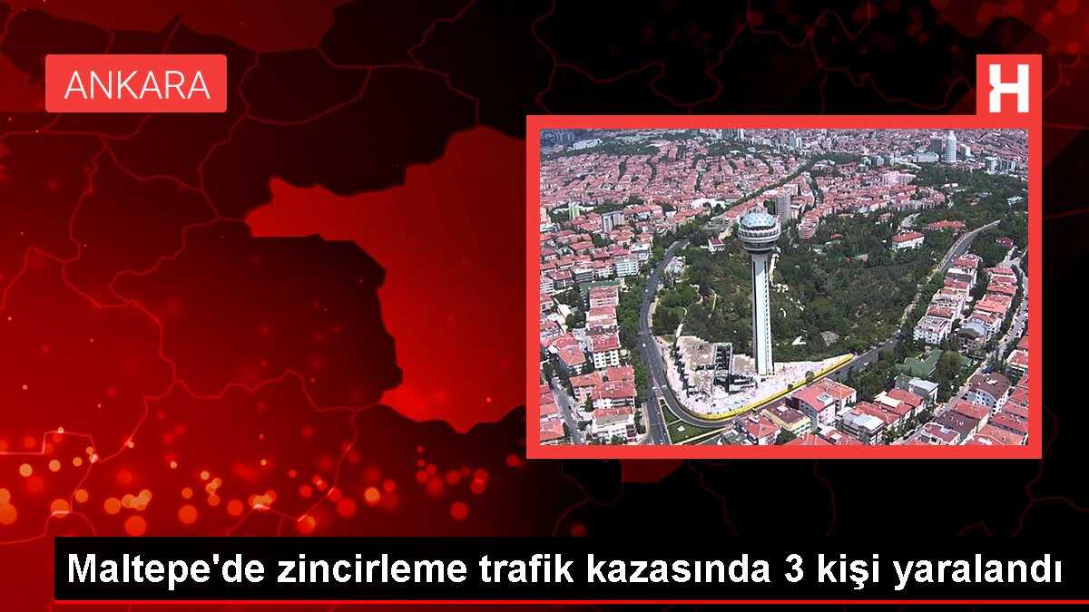 Maltepe'de zincirleme trafik kazasında 3 kişi yaralandı