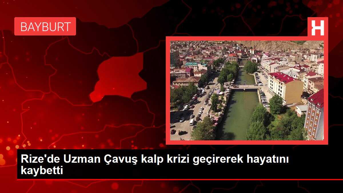 Rize'de Uzman Çavuş kalp krizi geçirerek hayatını kaybetti