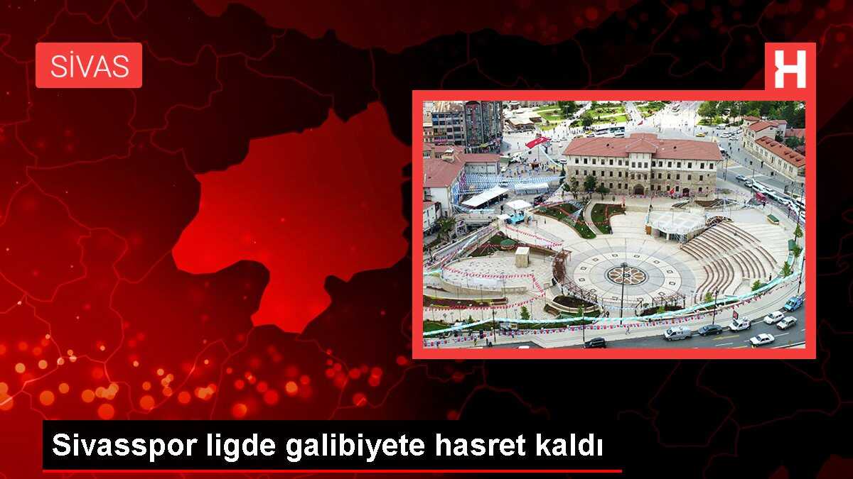 Sivasspor ligde galibiyete hasret kaldı