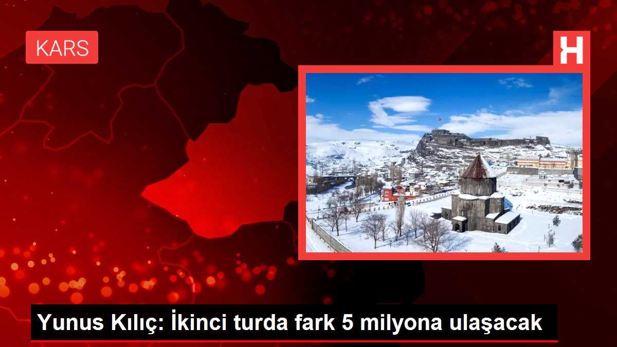 Yunus Kılıç: İkinci turda fark 5 milyona ulaşacak