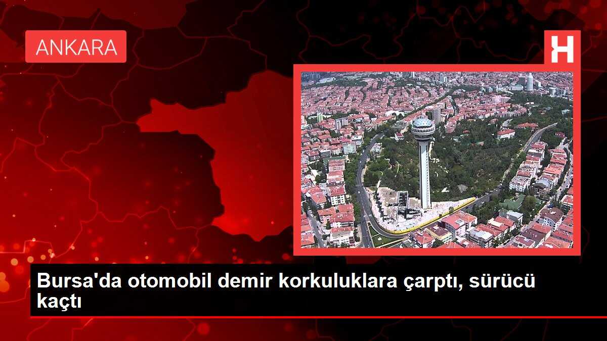 Bursa'da otomobil demir korkuluklara çarptı, sürücü kaçtı