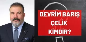 Devrim Barış Çelik kimdir? Kaç yaşında, nereli, mesleği ne, hangi partili? Devrim Barış Çelik'in hayatı ve biyografisi!