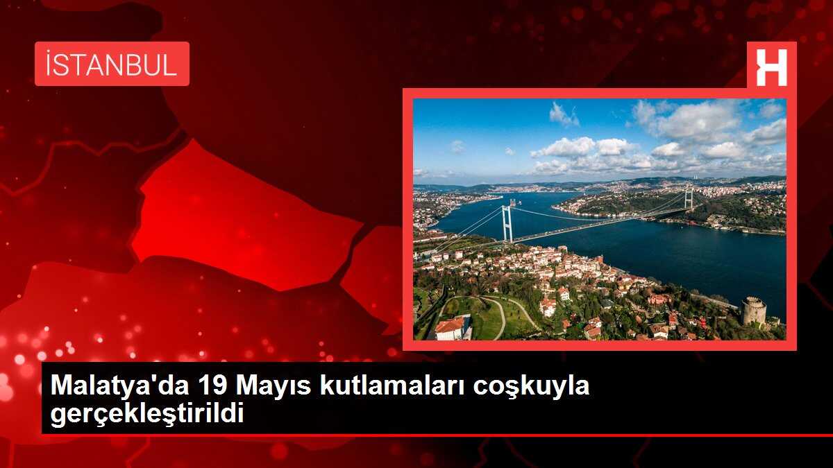Malatya'da 19 Mayıs kutlamaları coşkuyla gerçekleştirildi