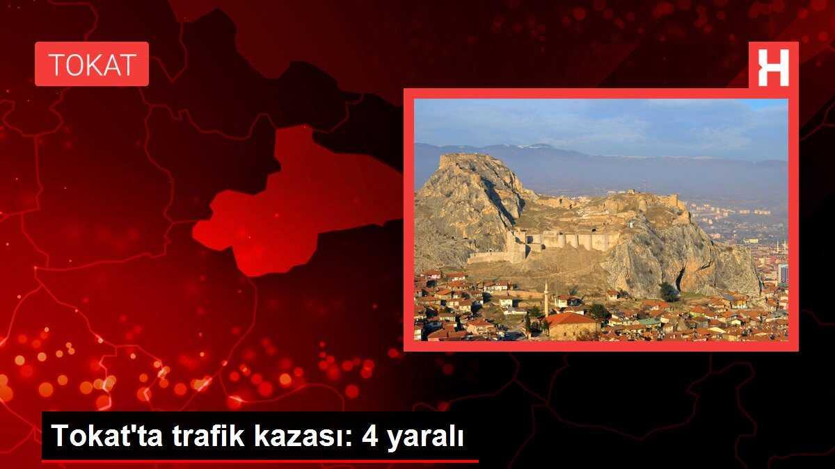 Tokat'ta trafik kazası: 4 yaralı