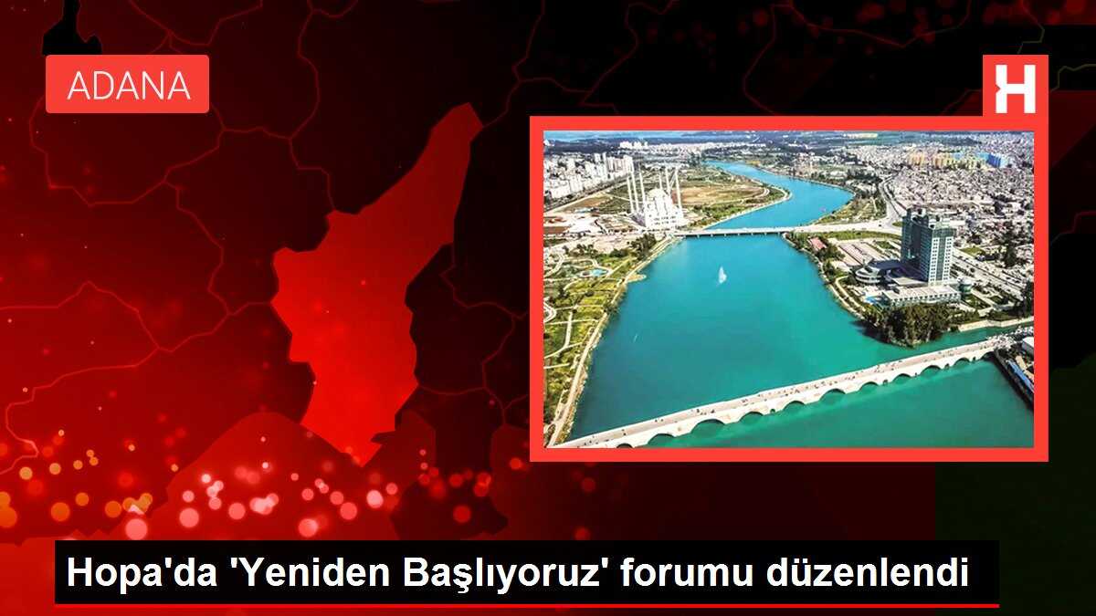 Hopa'da 'Yeniden Başlıyoruz' forumu düzenlendi