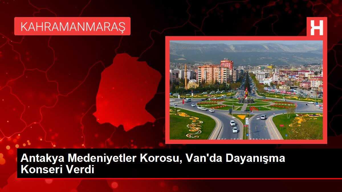Antakya Medeniyetler Korosu, Van'da Dayanışma Konseri Verdi