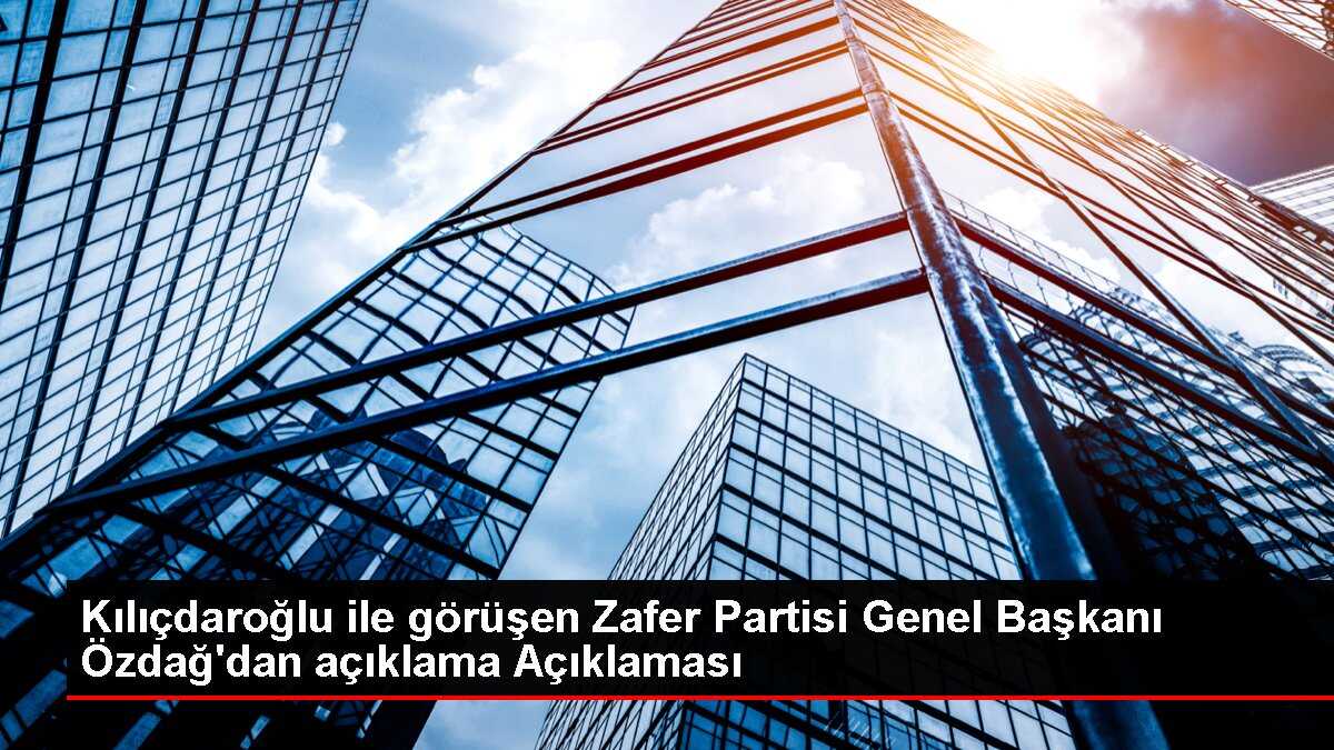 Kılıçdaroğlu ile görüşen Zafer Partisi Genel Başkanı Özdağ'dan açıklama Açıklaması