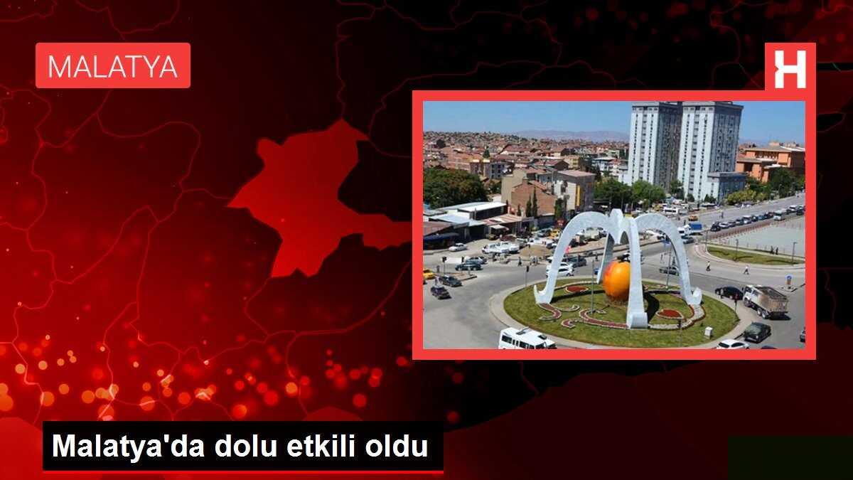 Malatya'da dolu etkili oldu