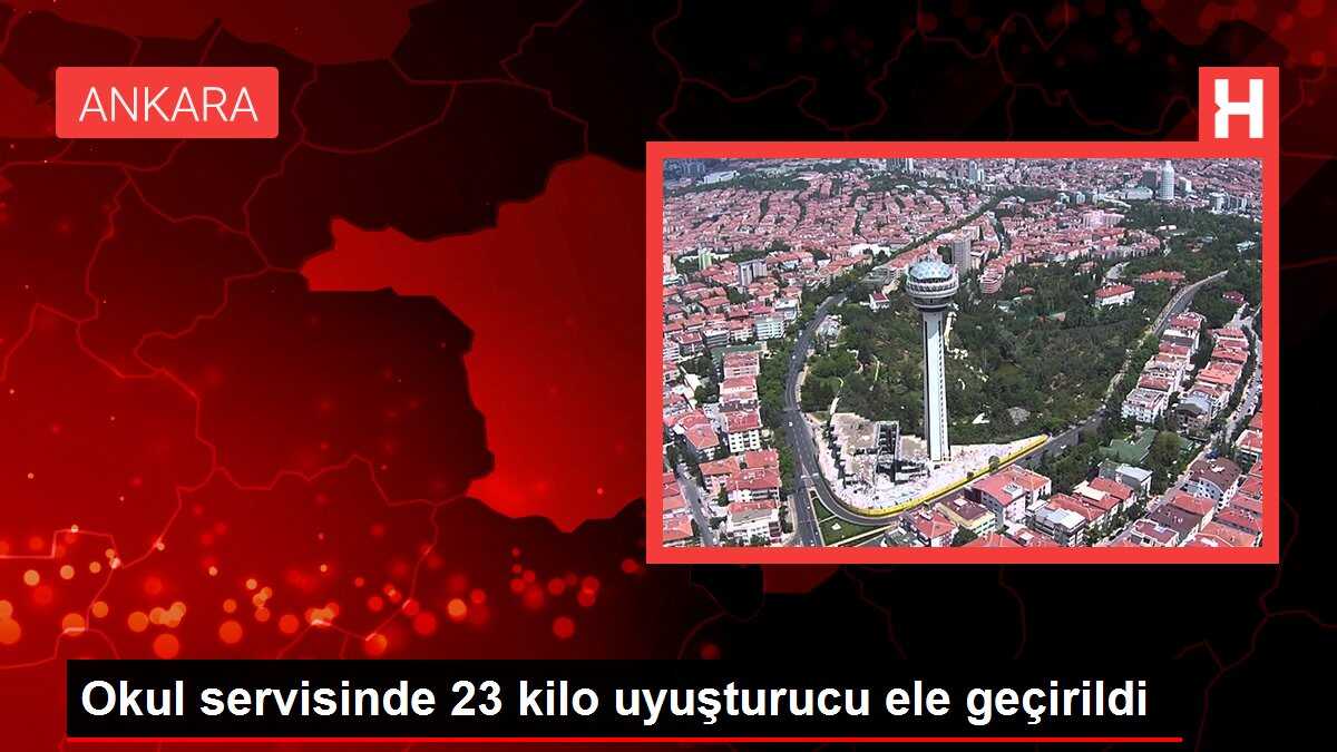 Okul servisinde 23 kilo uyuşturucu ele geçirildi