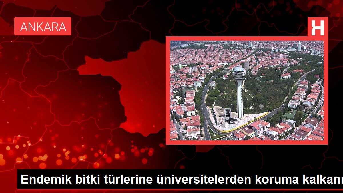 Endemik bitki türlerine üniversitelerden koruma kalkanı