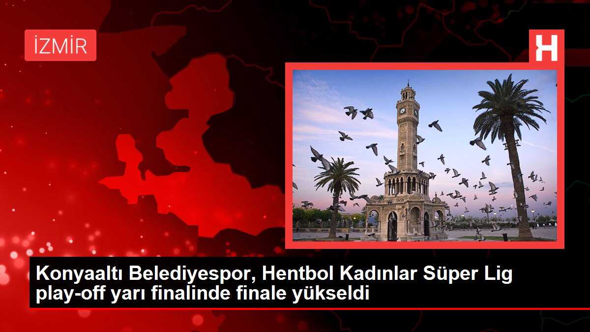 Konyaaltı Belediyespor, Hentbol Kadınlar Süper Lig play-off yarı finalinde finale yükseldi