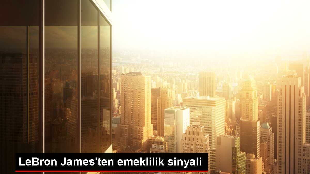 LeBron James'ten emeklilik sinyali