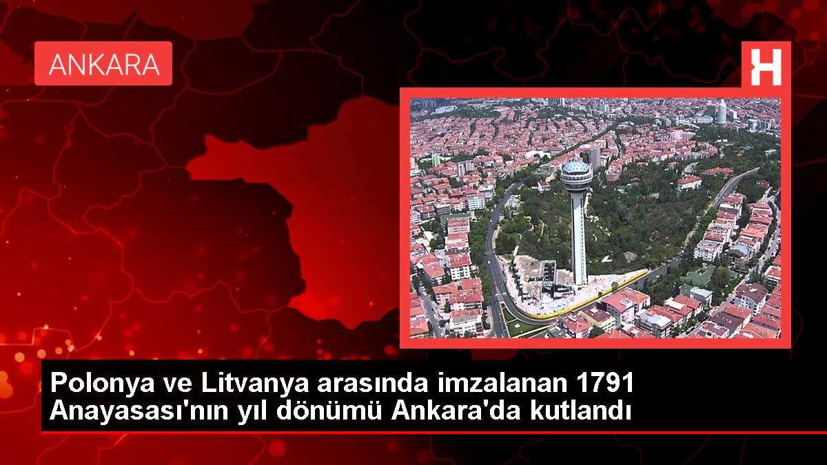 Polonya ve Litvanya arasında imzalanan 1791 Anayasası'nın yıl dönümü Ankara'da kutlandı