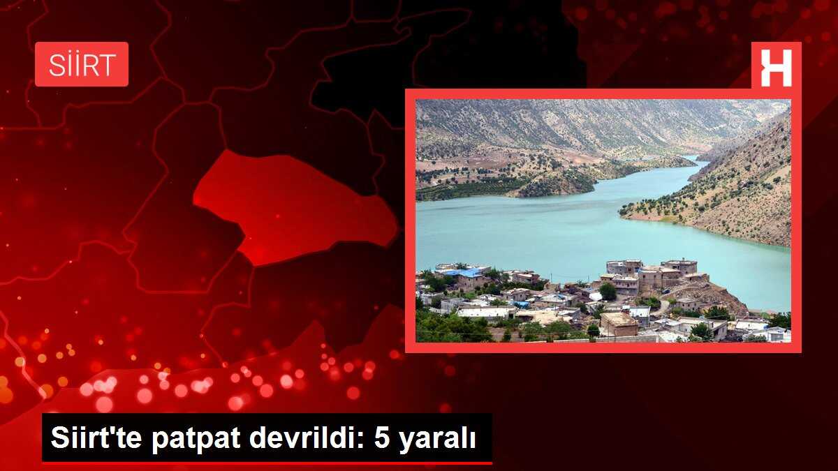 Siirt'te patpat devrildi: 5 yaralı