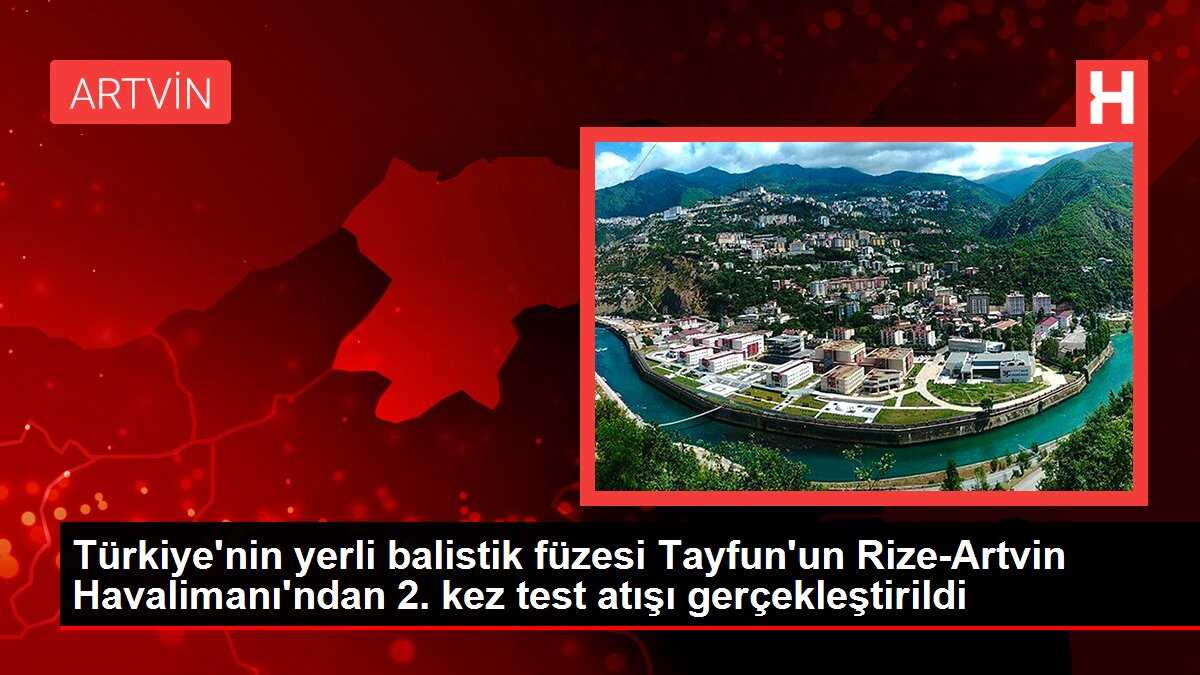 Türkiye'nin yerli balistik füzesi Tayfun'un Rize-Artvin Havalimanı'ndan 2. kez test atışı gerçekleştirildi