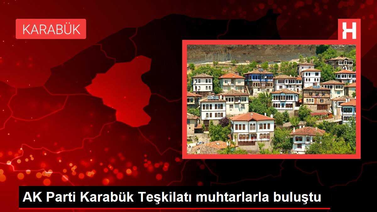 AK Parti Karabük Teşkilatı muhtarlarla buluştu
