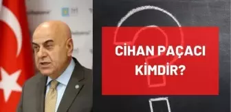 Cihan Paçacı kimdir? Kaç yaşında, nereli, mesleği ne, hangi partili? Mustafa Cihan Paçacı'nın hayatı ve biyografisi!