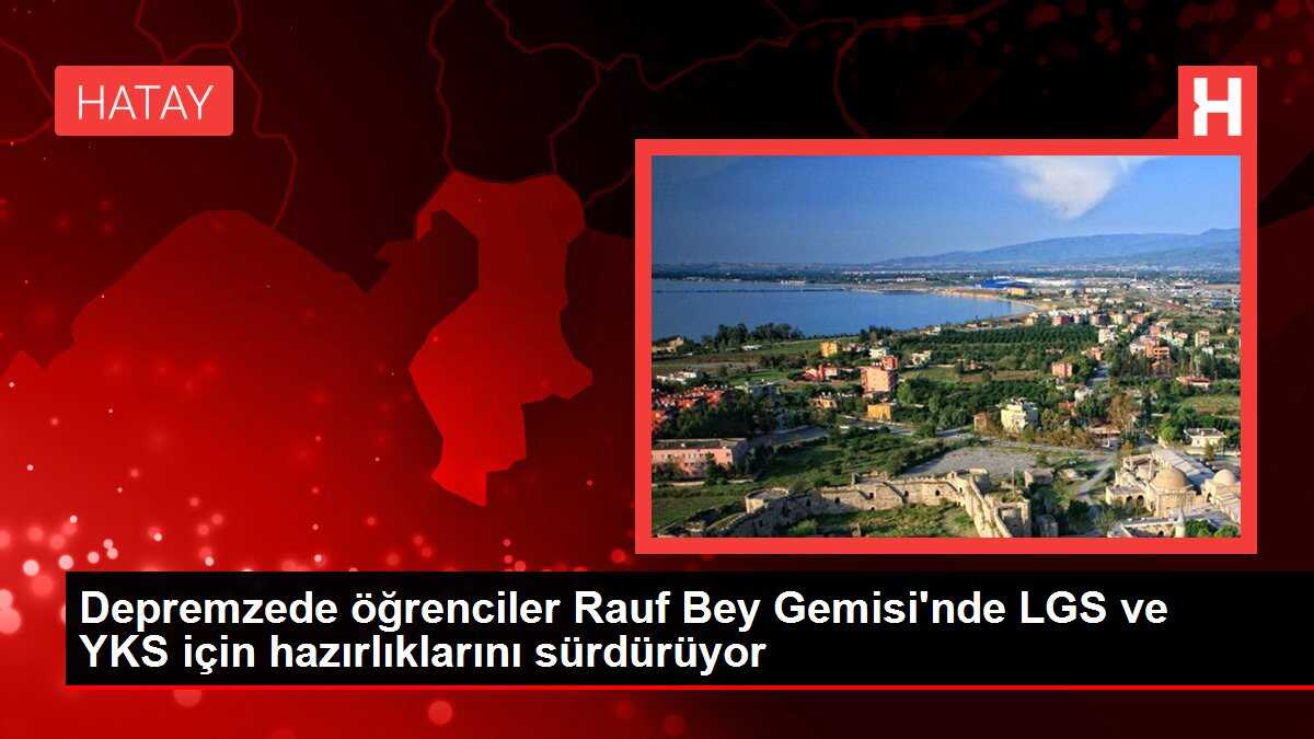 Depremzede öğrenciler Rauf Bey Gemisi'nde LGS ve YKS için hazırlıklarını sürdürüyor