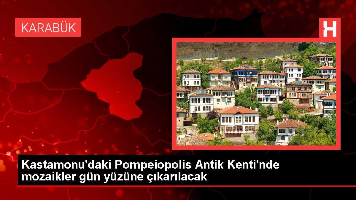 Kastamonu'daki Pompeiopolis Antik Kenti'nde mozaikler gün yüzüne çıkarılacak