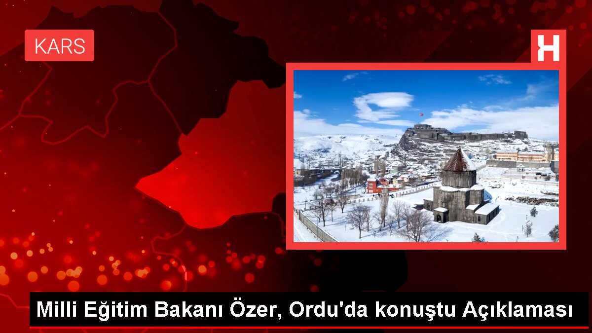 Milli Eğitim Bakanı Özer, Ordu'da konuştu Açıklaması