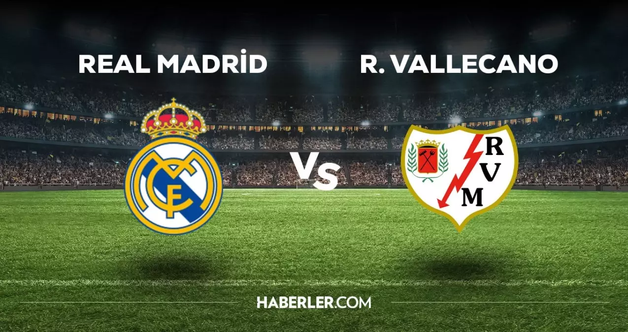 Real Madrid - Rayo Vallecano maçı ne zaman, saat kaçta, hangi kanalda? Real Madrid - Rayo Vallecano maçı saat kaçta başlayacak, nerede yayınlanacak?