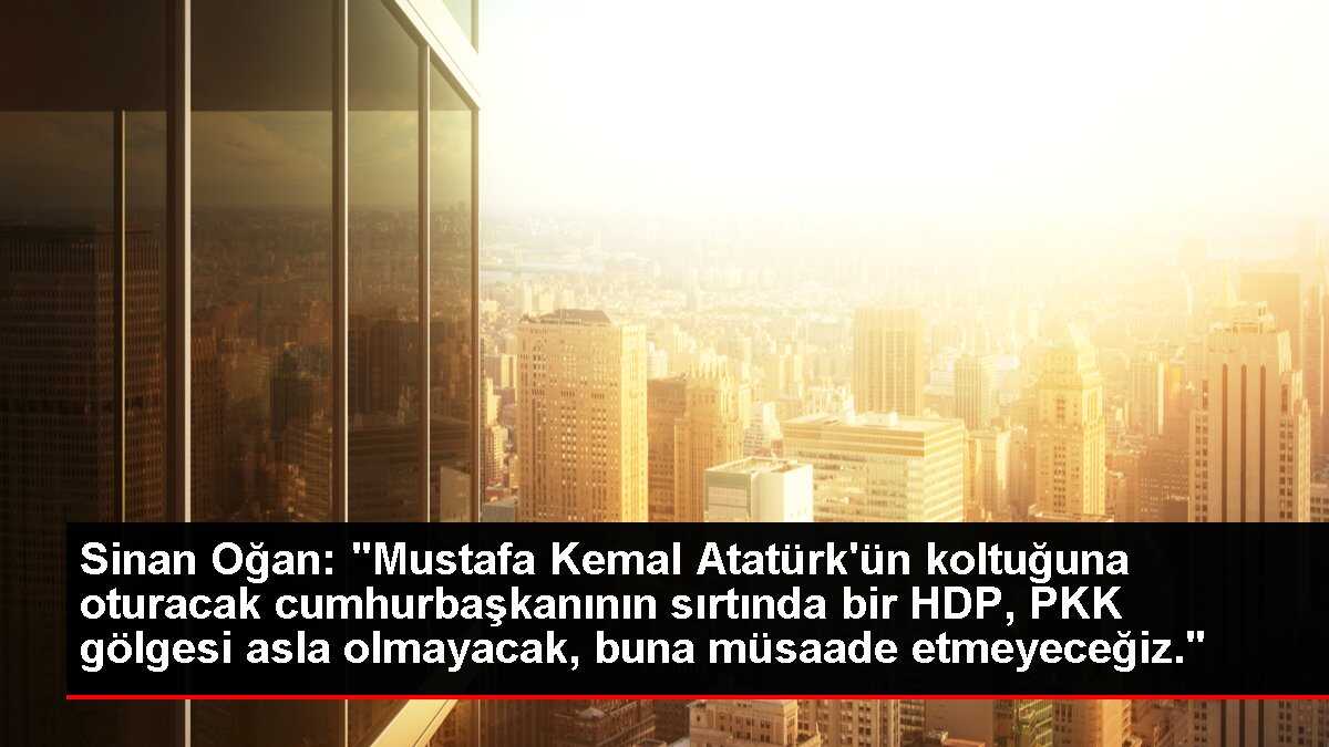 Sinan Oğan'dan Atatürk'ün koltuğu açıklaması