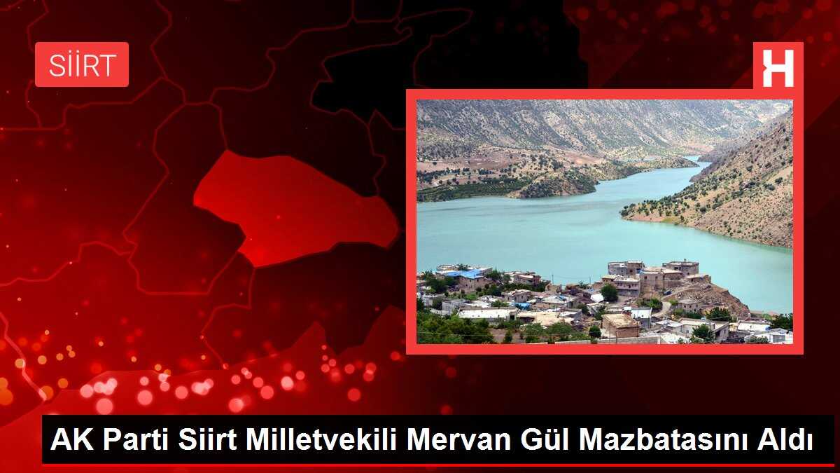 AK Parti Siirt Milletvekili Mervan Gül Mazbatasını Aldı